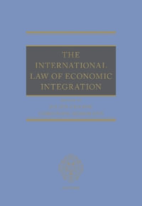 The International Law of Economic Integration - Julien Chaisse