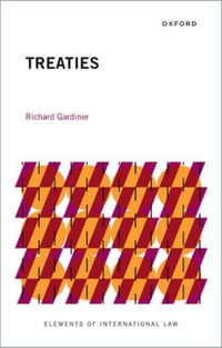 Treaties : Elements of International Law - Richard Gardiner