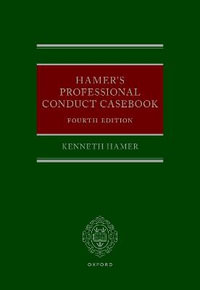 Hamer's Professional Conduct Casebook : 4th Edition - Kenneth Hamer