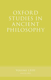 Oxford Studies in Ancient Philosophy, Volume 63 : Oxford Studies in Ancient Philosophy - Rachana Kamtekar