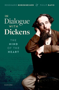 In Dialogue with Dickens The Mind of the Heart : The Mind of the Heart - Rosemarie Bodenheimer