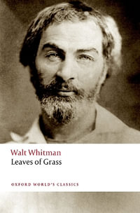 Leaves of Grass : Oxford World's Classics - Walt Whitman