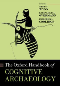 Oxford Handbook of Cognitive Archaeology : Oxford Library of Psychology - Thomas Wynn