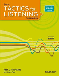 Basic Tactics for Listening Student Book : A Classroom-Proven, American English Listening Skills Course for Upper Secondary, College and University Stu - Jack C. Richards