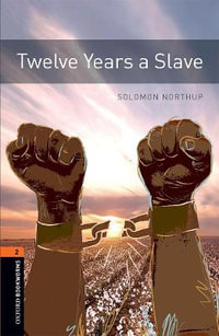 Oxford Bookworms Library Level 3 Twelve Years a Slave : Graded readers for secondary and adult learners - Solomon Northup