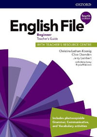 English File : 4th Edition - Beginner: Teacher's Guide with Teacher's Resource Centre - Christina Latham-Koenig