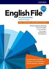 English File Pre-Intermediate Teacher's Guide with Teacher's Resource Centre : 4th Edition - Christina Latham-Koenig