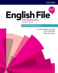 English File Intermediate Plus Student's Book with Online Practice : Intermediate Plus: Student's Book with Online Practice - Christina Latham-Koenig