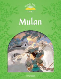 Classic Tales 1 Reader Title 1 for 2017 : Level 3: Mulan - Rachel Bladon