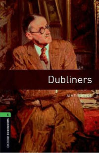 Oxford Bookworms Library Level 6 Dubliners : Level 6: : Dubliners - James Joyce