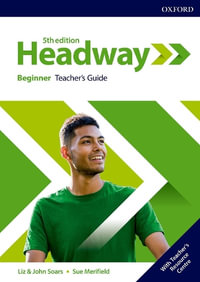 Headway Beginner Teacher's Book and Teacher Resource Centre Pack : Beginner: Teacher's Guide with Teacher's Resource Center - Liz and John Soars