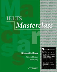 IELTS Masterclass Student Book & Online Skills Practice Pack : Preparation for students who require IELTS for academic purposes - Simon Haines