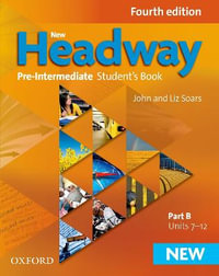 New Headway Pre-Intermediate Student's Book Part B : Units 7-12 - John Soars