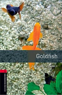 Oxford Bookworms Library Level 3 Goldfish : Level 3: : Goldfish - Raymond Chandler