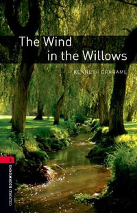 Oxford Bookworms Library Level 3 The Wind in the Willows : Level 3: : The Wind in the Willows - Kenneth Grahame