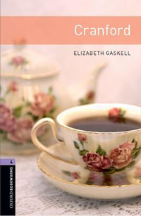 Oxford Bookworms Library : Cranford: Level 4: 1400-Word Vocabulary - Elizabeth Gaskell