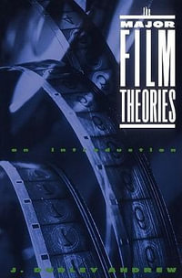 The Major Film Theories : An Introduction - J. Dudley Andrew