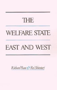 The Welfare State East and West - Richard Rose