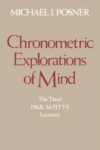 Chronometric Explorations of Mind - Michael I. Posner