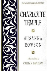 Charlotte Temple : Early American Women Writers - Susanna Rowson