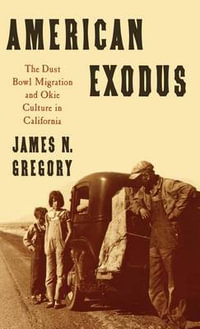 American Exodus : The Dustbowl Migration and Okie Culture in California - James N. Gregory