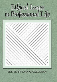 Ethical Issues in Professional Life - Joan C. Callahan