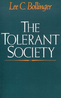 The Tolerant Society : Freedom of Speech and Extremist Speech in America - Lee C. Bollinger