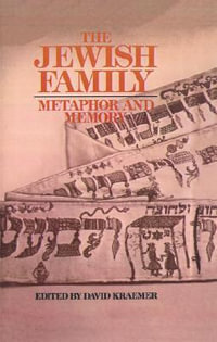 The Jewish Family : Metaphor and Memory - David Kraemer