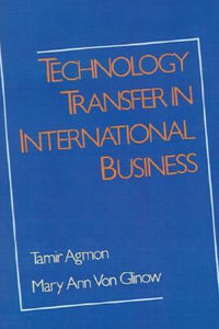 Technology Transfer in International Business : A Research Book from the ^Ainternational Business Education and Research Program, University of Sout - Tamir Agmon