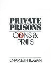 Private Prisons : Cons and Pros - Charles H. Logan