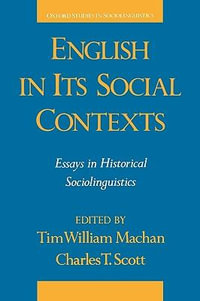 English in Its Social Contexts : Essays in Historical Sociolinguistics - Tim William Machan