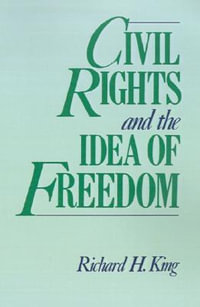 Civil Rights and the Idea of Freedom - Richard H. King