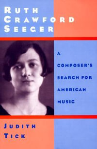 Ruth Crawford Seeger : A Composer's Search for American Music - Judith Tick