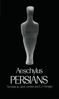 Persians : Greek Tragedy in New Translations - Aeschylus