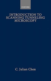 Introduction to Scanning Tunneling Microscopy : Oxford Series in Optical & Imaging Sciences - C. Julian Chen