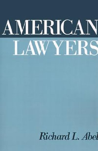 American Lawyers - Richard L. Abel