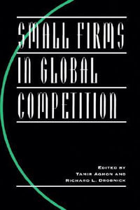 Small Firms in Global Competition : A Research Book from the ^Ainternational Business Education and Research Program, University of Sout - Tamir Agmon