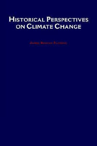 Historical Perspectives on Climate Change - James Rodger Fleming