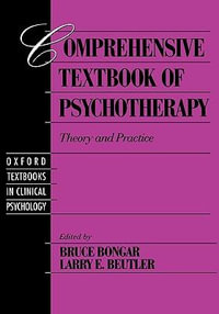 Comprehensive Textbook of Psychotherapy : Theory and Practice - Bruce Bongar