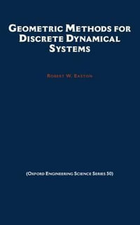 Geometric Methods for Discrete Dynamical Systems : Oxford Engineering Science - Robert W. Easton