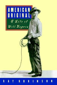 American Original : A Life of Will Rogers - Ray Robinson