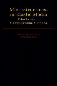 Microstructures in Elastic Media : Principles and Computational Methods - Nhan Phan-Thien