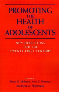 Promoting the Health of Adolescents : New Directions for the Twenty-First Century - Susan G. Millstein