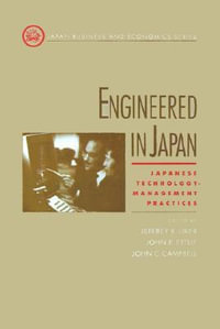 Engineered in Japan : Japanese Technology - Management Practices - Jeffrey K. Liker