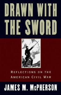 Drawn with the Sword : Reflections on the American Civil War - James M. McPherson