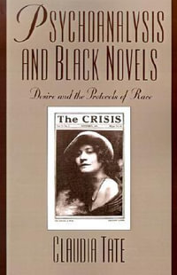 Psychoanalysis and Black Novels : Desire and the Protocols of Race - Claudia Tate