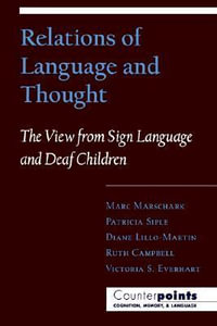 Relations of Language and Thought : The View from Sign Language and Deaf Children - Marc Marschark