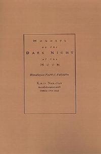 Mondays on the Dark Night of the Moon : Himalayan Foothill Folktales - Kirin Narayan