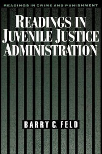 Readings in Juvenile Justice Administration : Readings in Crime and Punishment - Barry C. Feld