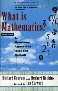 What Is Mathematics? : An Elementary Approach to Ideas and Methods - Richard Courant